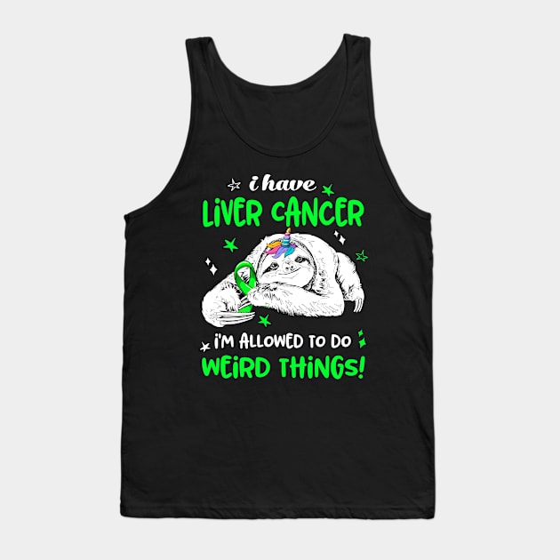 I have Liver Cancer i'm allowed to do Weird Thing! Tank Top by ThePassion99